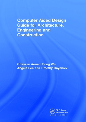 [object Object] «Computer Aided Design Guide for Architecture, Engineering and Construction», авторів Анжела Лі, Гассан Ауад, Сонг Ву, Тімоті Онієнобі - фото №1