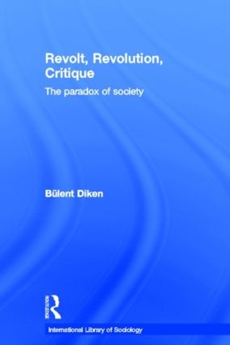 Бумажная книга «Revolt, Revolution, Critique: The Paradox of Society», автор Бюлент Дикен - фото №1