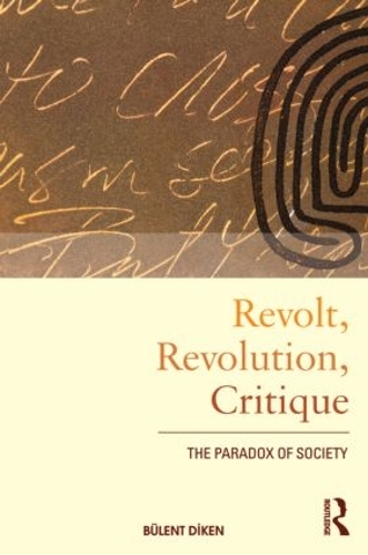 Бумажная книга «Revolt, Revolution, Critique: The Paradox of Society», автор Бюлент Дикен - фото №1
