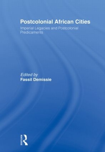Паперова книга «Postcolonial African Cities: Imperial Legacies and Postcolonial Predicament» - фото №1