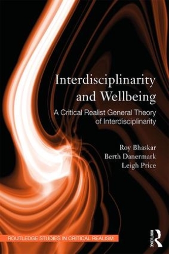 Бумажная книга «Interdisciplinarity and Wellbeing: A Critical Realist General Theory of Interdisciplinarity», авторов Берт Данермарк, Ли Прайс, Рой Бхаскар - фото №1