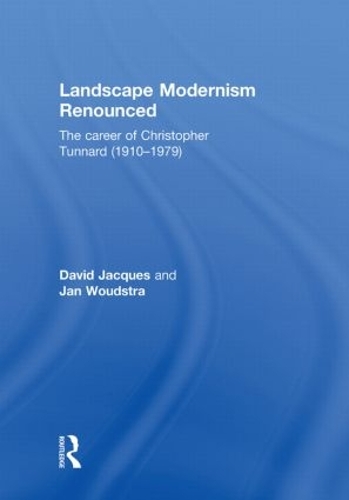 Бумажная книга «Landscape Modernism Renounced: The Career of Christopher Tunnard (1910-1979)», авторов Дэвид Жак, Ян Вудстра - фото №1