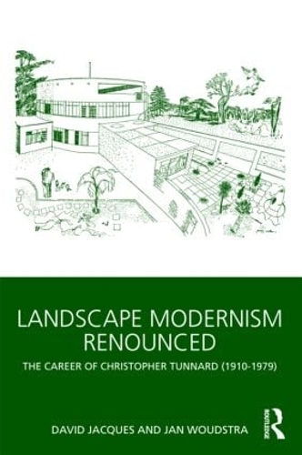 Бумажная книга «Landscape Modernism Renounced: The Career of Christopher Tunnard (1910-1979)», авторов Дэвид Жак, Ян Вудстра - фото №1