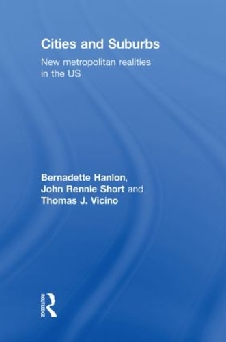 Паперова книга «Cities and Suburbs: New Metropolitan Realities in the US», авторів Бернадетт Хенлон, Джон Ренні Шорт, Томас Вічіно - фото №1