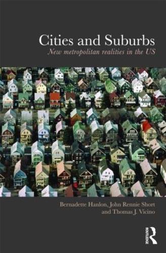 Паперова книга «Cities and Suburbs: New Metropolitan Realities in the US», авторів Бернадетт Хенлон, Джон Ренні Шорт, Томас Вічіно - фото №1