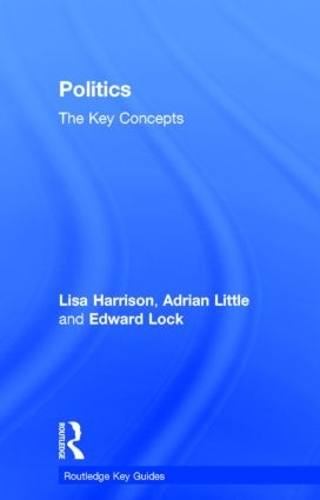 Паперова книга «Politics: The Key Concepts», авторів Адріан Літтл, Ед Лок, Ліза Гаррісон - фото №1