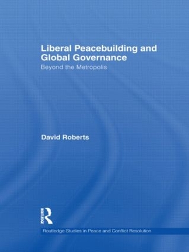 Бумажная книга «Liberal Peacebuilding and Global Governance: Beyond the Metropolis», автор Дэвид Робертс - фото №1