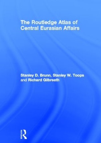 Бумажная книга «The Routledge Atlas of Central Eurasian Affairs», авторов Ричард Гилбрейт, Стэнли Д. Брунн, Стэнли В. Тупс - фото №1