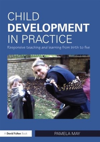 Паперова книга «Child Development in Practice: Responsive Teaching and Learning from Birth to Five», автор Памела Мей - фото №1