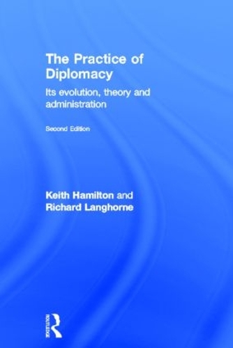 Бумажная книга «The Practice of Diplomacy: Its Evolution, Theory and Administration», авторов Кит Гамильтон, Ричард Лэнгхорн - фото №1