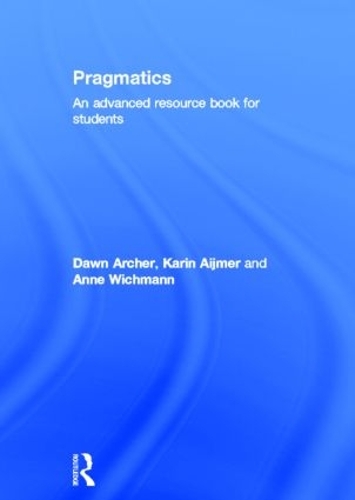 [object Object] «Pragmatics: An Advanced Resource Book for Students», авторів Енн Віхманн, Дон Арчер, Карін Аймер - фото №1