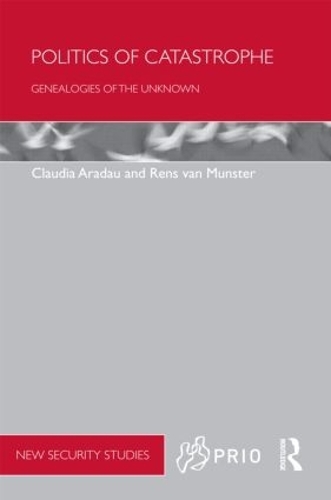 Бумажная книга «Politics of Catastrophe: Genealogies of the Unknown», авторов Клаудия Арадау, Ренс ван Мюнстер - фото №1