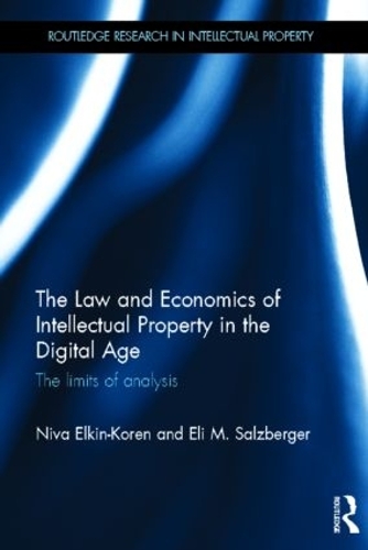 [object Object] «The Law and Economics of Intellectual Property in the Digital Age: The Limits of Analysis», авторов Элай Зальцбергер, Нива Элькин-Корен - фото №1