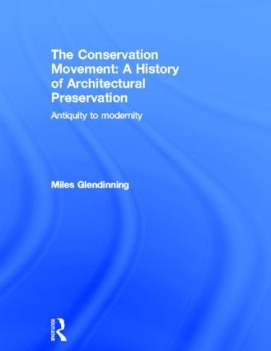 Бумажная книга «The Conservation Movement: A History of Architectural Preservation: Antiquity to Modernity», автор Майлз Глендиннинг - фото №1