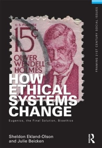 Паперова книга «How Ethical Systems Change: Eugenics, the Final Solution, Bioethics», авторів Джулі Бікен, Шелдон Екланд-Олсон - фото №1