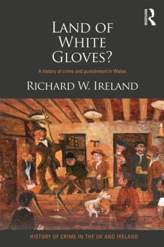 Бумажная книга «Land of White Gloves?: A history of crime and punishment in Wales», автор Ричард Айрленд - фото №1