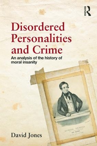 Бумажная книга «Disordered Personalities and Crime: An analysis of the history of moral insanity», автор Дэвид Джонс - фото №1