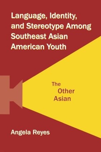 Паперова книга «Language, Identity, and Stereotype Among Southeast Asian American Youth: The Other Asian», автор Анжела Рейес - фото №1