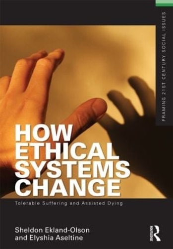 Бумажная книга «How Ethical Systems Change: Tolerable Suffering and Assisted Dying», авторов Элисия Аселтайн, Шелдон Экланд-Олсон - фото №1