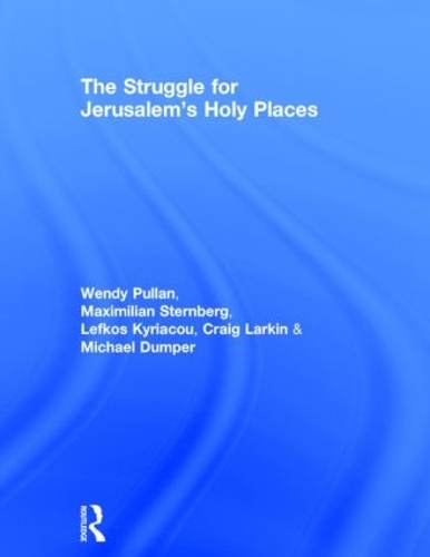 Бумажная книга «The Struggle for Jerusalem's Holy Places», авторов Крейг Ларкин, Лефкос Кириаку, Максимилиан Штернберг, Майкл Дампер, Венди Пуллан - фото №1