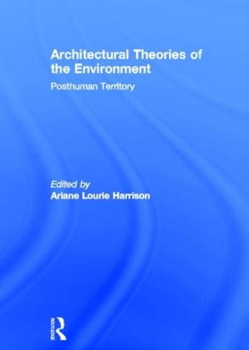 Бумажная книга «Architectural Theories of the Environment: Posthuman Territory» - фото №1
