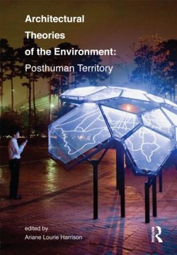 Бумажная книга «Architectural Theories of the Environment: Posthuman Territory» - фото №1