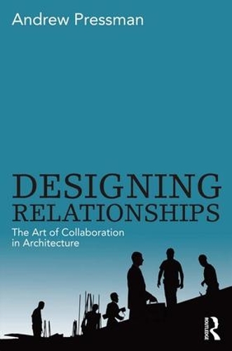 Бумажная книга «Designing Relationships: The Art of Collaboration in Architecture», автор Эндрю Прессман - фото №1