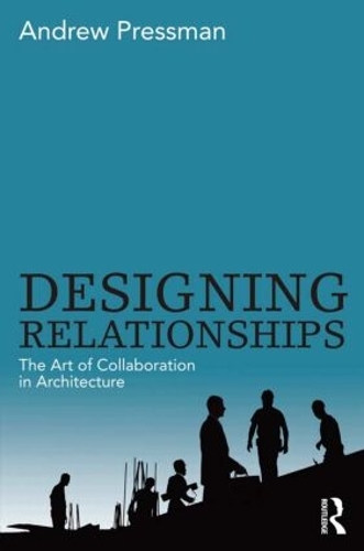 Бумажная книга «Designing Relationships: The Art of Collaboration in Architecture», автор Эндрю Прессман - фото №1
