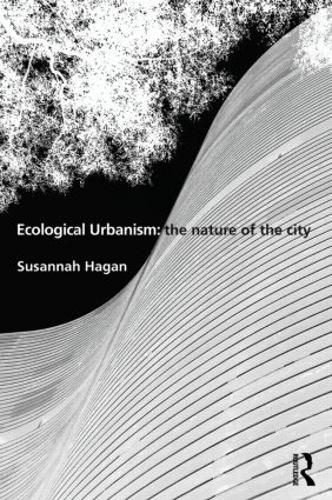 Бумажная книга «Ecological Urbanism: The Nature of the City», автор Сюзанна Хейген - фото №1