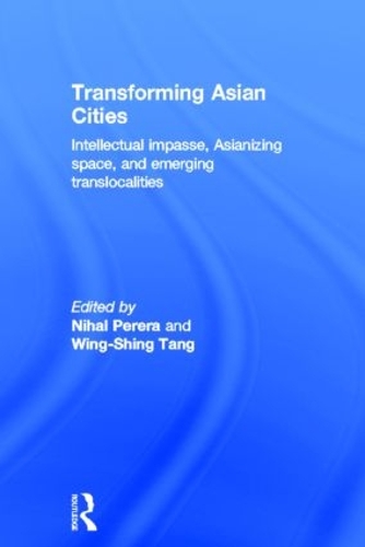 Бумажная книга «Transforming Asian Cities: Intellectual impasse, Asianizing space, and emerging translocalities» - фото №1
