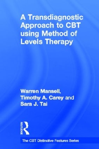 Паперова книга «A Transdiagnostic Approach to CBT using Method of Levels Therapy: Distinctive Features», авторів Сара Дж. Тай, Тімоті А. Кері, Воррен Менселл - фото №1