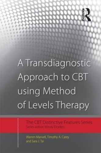 Бумажная книга «A Transdiagnostic Approach to CBT using Method of Levels Therapy: Distinctive Features», авторов Сара Дж. Тай, Тимоти А. Кери, Уоррен Мэнселл - фото №1
