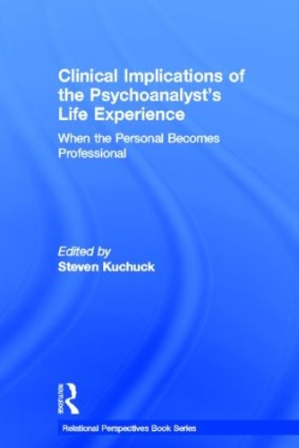 Бумажная книга «Clinical Implications of the Psychoanalyst's Life Experience: When the Personal Becomes Professional» - фото №1