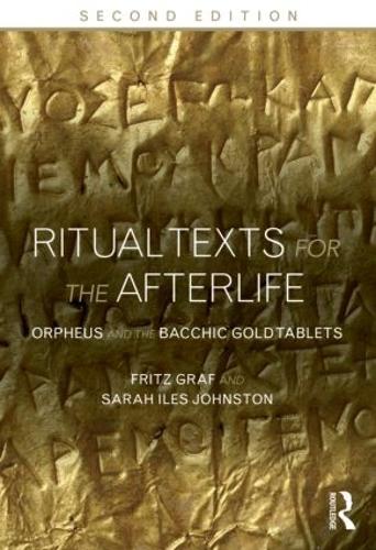 Бумажная книга «Ritual Texts for the Afterlife: Orpheus and the Bacchic Gold Tablets», авторов Фриц Граф, Сара Джонстон - фото №1