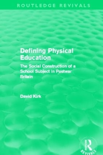 Бумажная книга «Defining Physical Education (Routledge Revivals): The Social Construction of a School Subject in Postwar Britain», автор Дэвид Кирк - фото №1