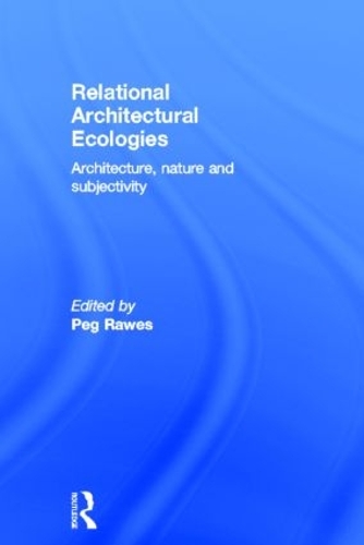 Паперова книга «Relational Architectural Ecologies: Architecture, Nature and Subjectivity» - фото №1