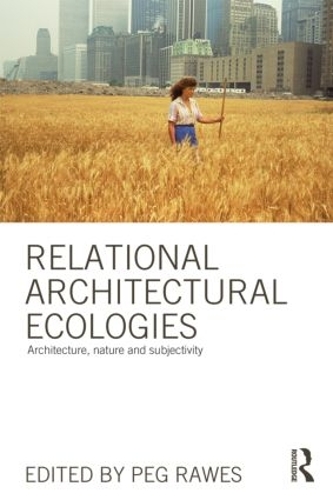 Бумажная книга «Relational Architectural Ecologies: Architecture, Nature and Subjectivity» - фото №1