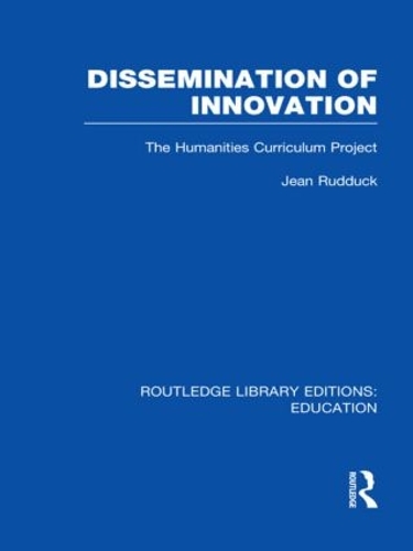 Бумажная книга «Dissemination of Innovation (RLE Edu O): The Humanities Curriculum Project», автор Жан Руддук - фото №1
