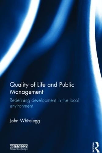 Бумажная книга «Quality of Life and Public Management: Redefining Development in the Local Environment», автор Джон Уайтлегг - фото №1