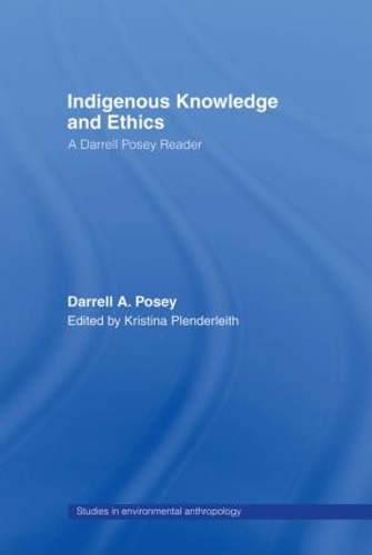 Паперова книга «Indigenous Knowledge and Ethics: A Darrell Posey Reader», автор Даррел А. Поузі - фото №1