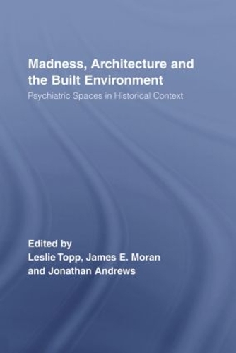 Паперова книга «Madness, Architecture and the Built Environment: Psychiatric Spaces in Historical Context» - фото №1