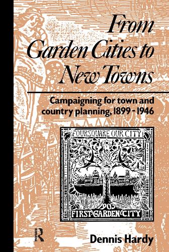 Бумажная книга «From Garden Cities to New Towns: Campaigning for Town and Country Planning 1899-1946», автор Деннис Харди - фото №1