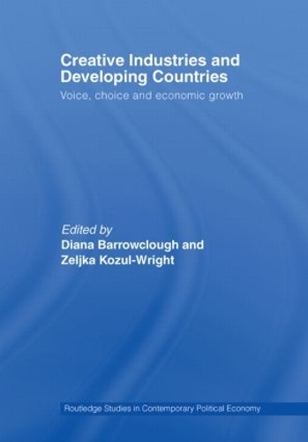 Бумажная книга «Creative Industries and Developing Countries: Voice, Choice and Economic Growth», авторов Диана Барроуклаф, Зелька Козул-Райт - фото №1