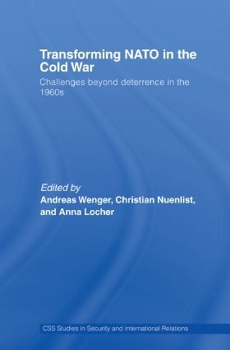 Бумажная книга «Transforming NATO in the Cold War: Challenges beyond Deterrence in the 1960s» - фото №1