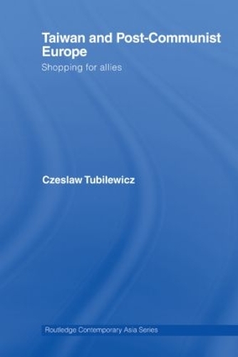 Бумажная книга «Taiwan and Post-Communist Europe: Shopping for Allies», автор Чеслав Тубилевич - фото №1