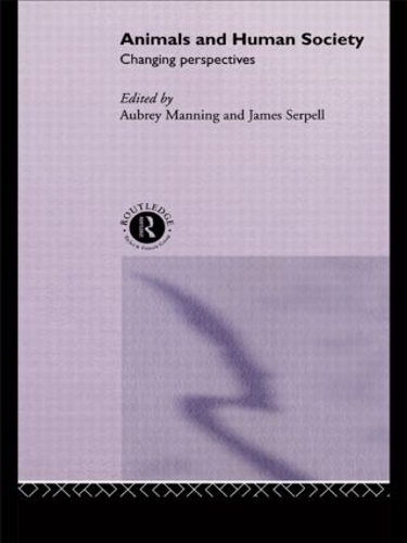 Паперова книга «Animals and Human Society: Changing Perspectives», авторів Обрі Меннінг, Джеймс Серпелл - фото №1