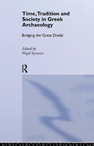 Бумажная книга «Time, Tradition and Society in Greek Archaeology: Bridging the 'Great Divide'» - фото №1