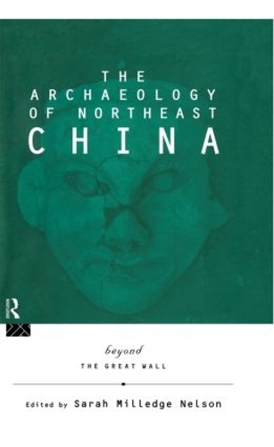 Бумажная книга «The Archaeology of Northeast China: Beyond the Great Wall» - фото №1