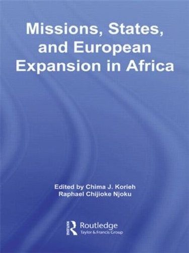 Бумажная книга «Missions, States, and European Expansion in Africa», авторов Чима Дж. Кориех, Рафаэль Чиджиоке Нджоку - фото №1