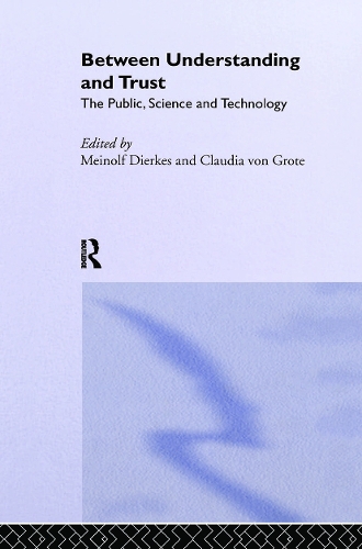 Бумажная книга «Between Understanding and Trust: The Public, Science and Technology», авторов Клаудия фон Гроте, Майнольф Дьеркс - фото №1